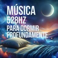 Música 528Hz para Dormir Profundamente