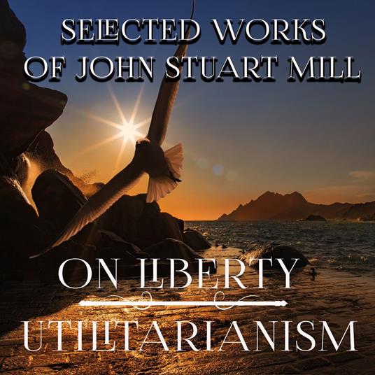 Selected Works of John Stuart Mill