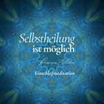 Selbstheilung aktivieren - Einschlafmeditation (Premium Edition)