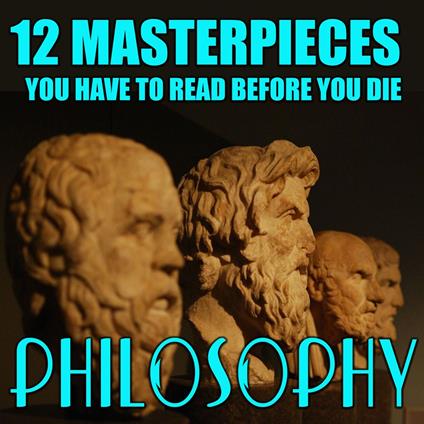 12 Masterpieces You Have to Read Before You Die. Philosophy