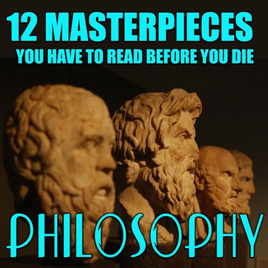 12 Masterpieces You Have to Read Before You Die. Philosophy
