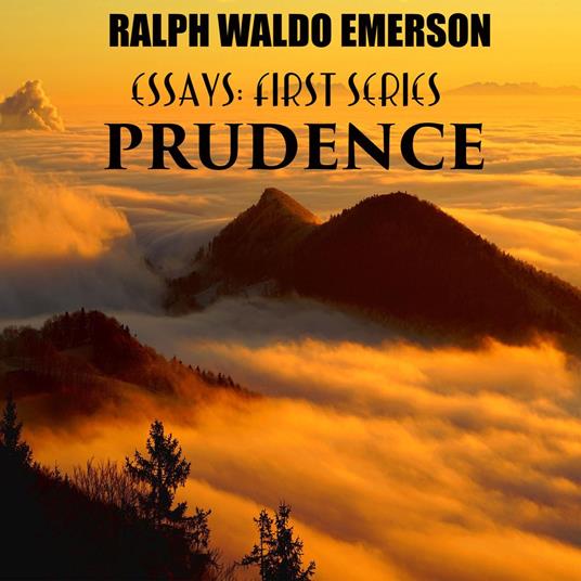 Essays: First Series. Prudence