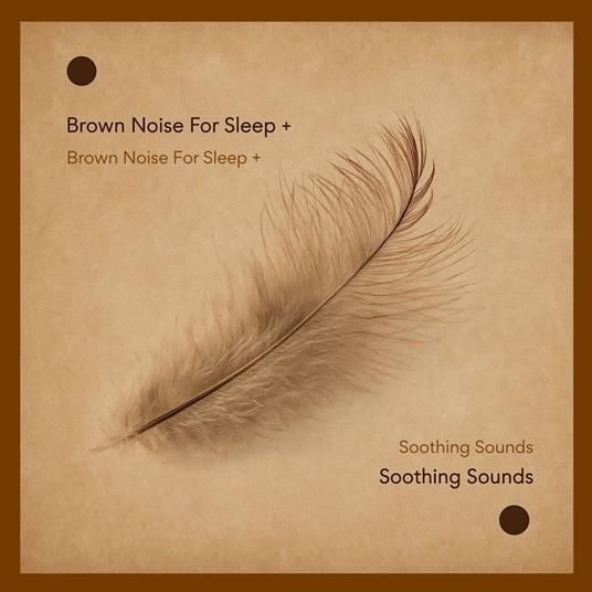 Brown Noise For Sleep + Soothing Sounds