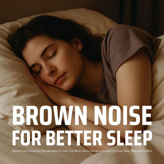 Brown Noise for Better Sleep
