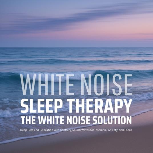 The White Noise Solution - White Noise Sleep Therapy