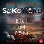 SoKo Nord - Blut auf Föhr: Syltkrimi Nordseekrimi