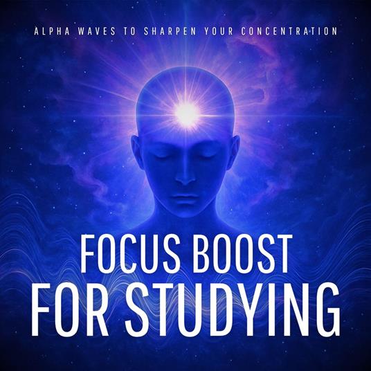 Focus Boost for Studying – Alpha Waves to Sharpen Your Concentration