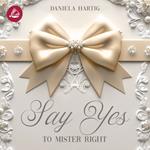 Say Yes to Mister Right