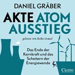 Akte Atomausstieg: Das Ende der Kernkraft und das Scheitern der Energiewende