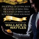 The Classic Collection of Wallace D. Wattles