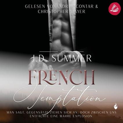 French Temptation: Man sagt, Gegensätze ziehen sich an, doch zwischen uns entfachte eine wahre Explosion (French Hearts 3)