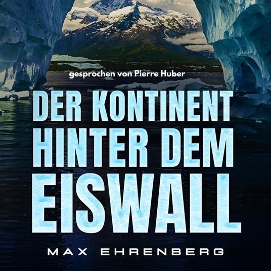 Der Kontinent hinter dem Eiswall