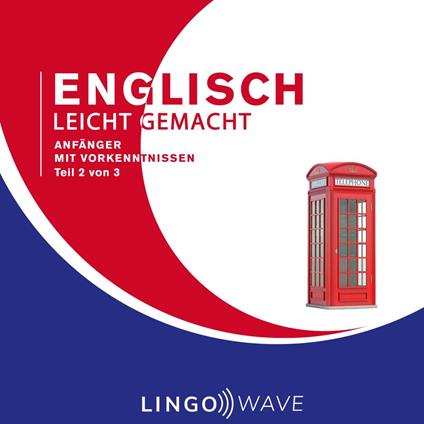 Englisch Leicht Gemacht - Anfänger mit Vorkenntnissen - Teil 2 von 3