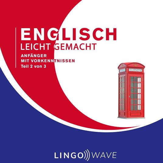 Englisch Leicht Gemacht - Anfänger mit Vorkenntnissen - Teil 2 von 3