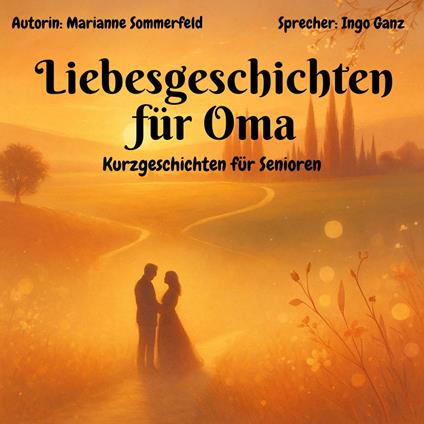Liebesgeschichten für Oma - Kurzgeschichten für Senioren