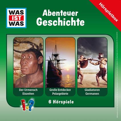 WAS IST WAS Hörspielbox: Abenteuer Geschichte