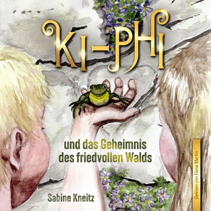 Ki-Phi und das Geheimnis des friedvollen Walds
