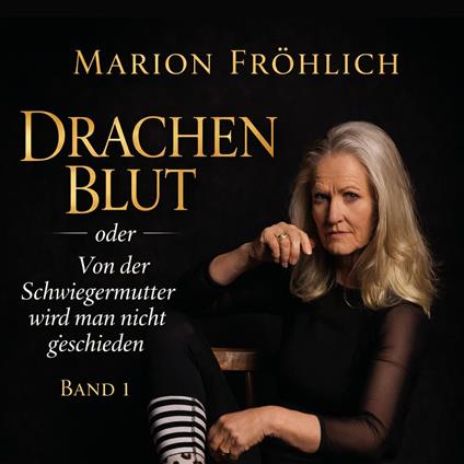 Drachenblut oder Von der Schwiegermutter wird man nicht geschieden