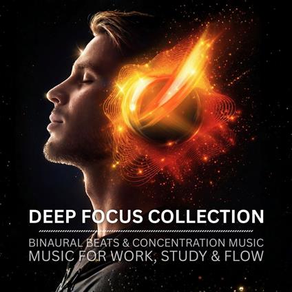 Deep Focus Collection - Binaural Beats & Concentration Music
