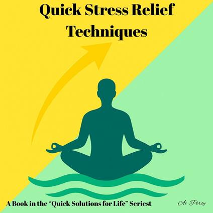 Quick Stress Relief Techniques (a Book in the "Quick Solutions for Life" Series)