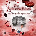 Das Zeitreisehaus - Auf der Suche nach Lotte
