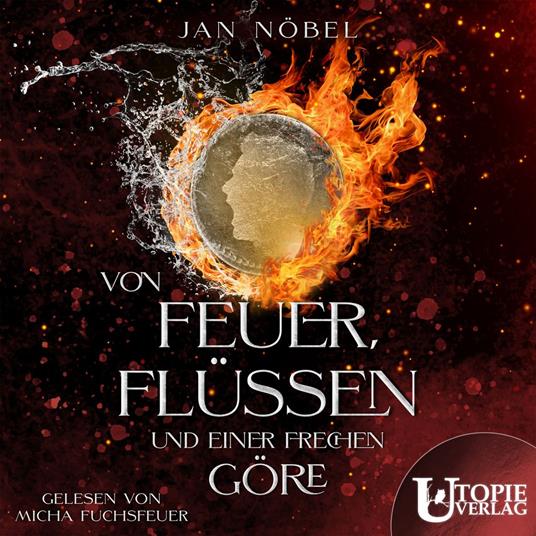 Von Feuer, Flüssen und einer frechen Göre