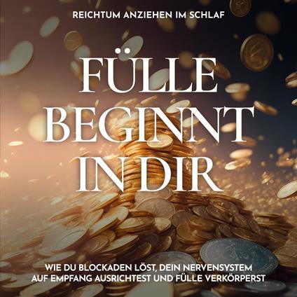 Reichtum anziehen im Schlaf - Fülle beginnt in dir