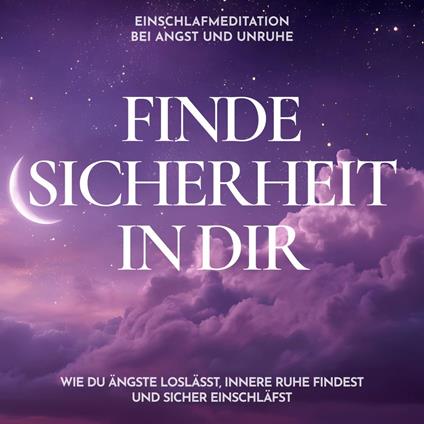 Einschlafmeditation bei Angst und Unruhe - Finde Sicherheit in dir