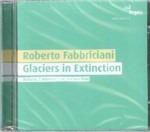 Ghiacciai in Estinzione - CD Audio di Roberto Fabbriciani