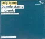 Quando Stanno Morendo. Musica Vocale - SuperAudio CD ibrido di Luigi Nono