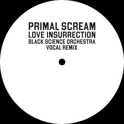 Love Insurrection (Black Science Orchestra Remix) - Vinile LP di Primal Scream