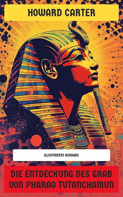 Die Entdeckung des Grab von Pharao Tutanchamun