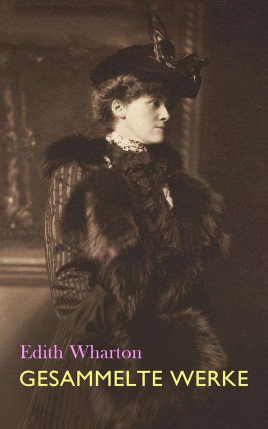 Gesammelte Werke - Edith Wharton,e-artnow - ebook