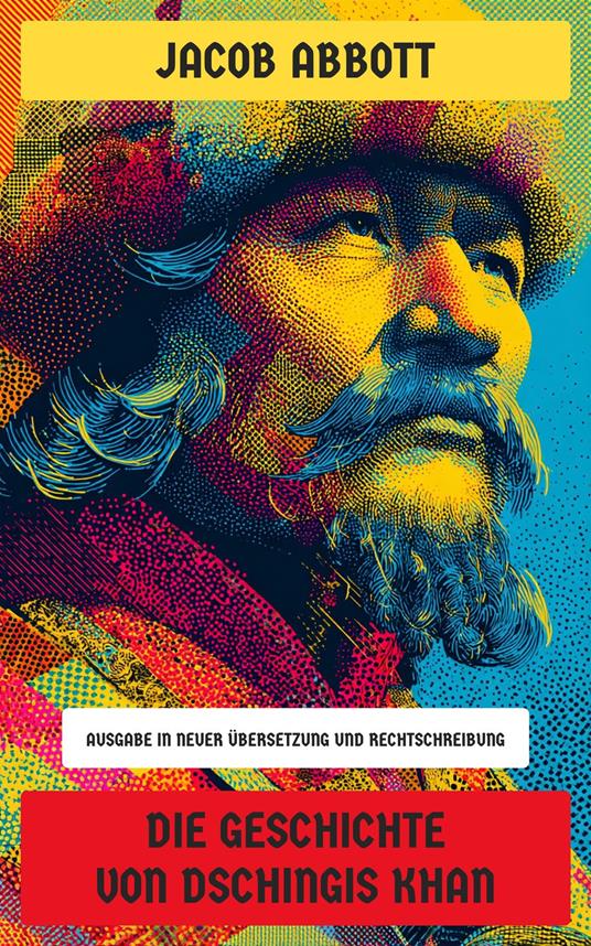 Die Geschichte von Dschingis Khan