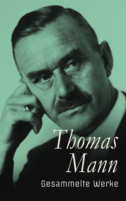 Thomas Mann - Gesammelte Werke