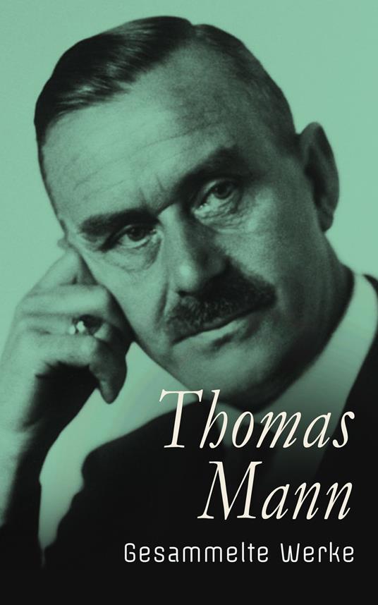 Thomas Mann - Gesammelte Werke