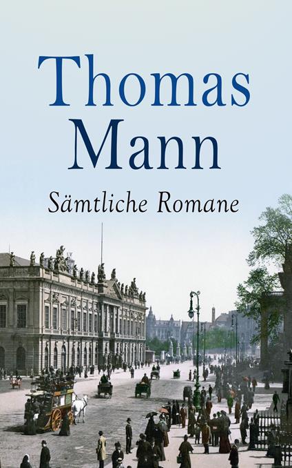 Thomas Mann - Sämtliche Romane