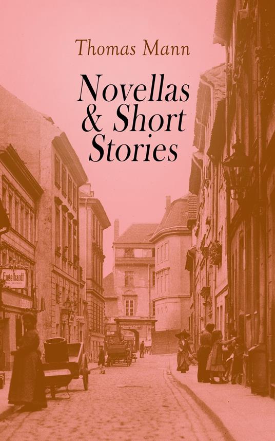 Thomas Mann: Short Stories & Novellas