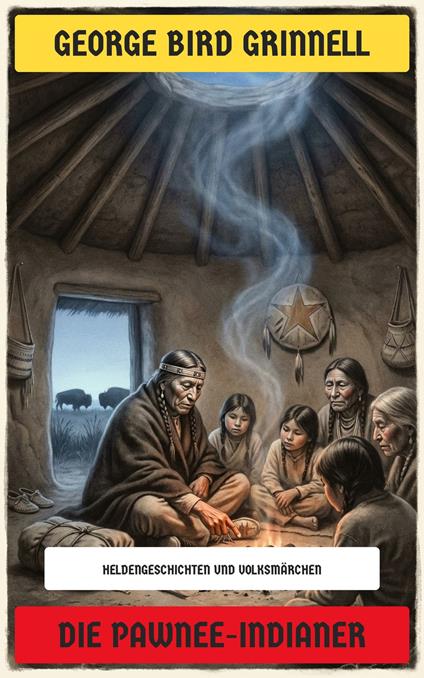 Die Pawnee-Indianer - George Bird Grinnell,Neu übersetzt Verlag - ebook