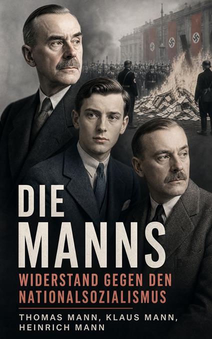 Die Manns - Widerstand gegen den Nationalsozialismus