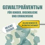 Gewaltpra¨vention fu¨r Kinder Jugendliche und Erwachsene