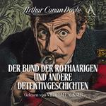 Der Bund der Rothaarigen und andere Detektivgeschichten - Sherlock Holmes Hörbuch