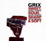 Sweet, Sour, Sharp & Soft - CD Audio di Grix