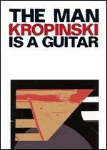 Uwe Kropinski. The man is a guitar (DVD) - DVD di Uwe Kropinski