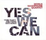 Yes We Can - CD Audio di World Saxophone Quartet
