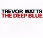 Deep Blue - CD Audio di Trevor Watts