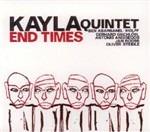 End Times - CD Audio di Kayla Quintet