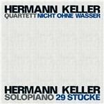 Nicht Ohne Wasser - 29 Solostücke - CD Audio di Hermann Keller