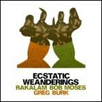 Ecstaticweanderings - CD Audio di Rakalam Bob Moses,Greg Burk