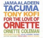 For the Love of Ornette - CD Audio di Ornette Coleman,Tony Kofi,Jamaaladeen Tacuma